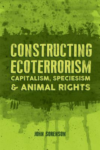 Carte Constructing Ecoterrorism John Sorenson