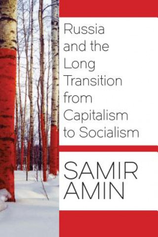 Książka Russia and the Long Transition from Capitalism to Socialism Samir Amin