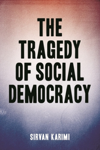 Book Tragedy of Social Democracy SIRVAN KARIMI