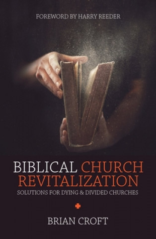 Könyv Biblical Church Revitalization BRIAN CROFT