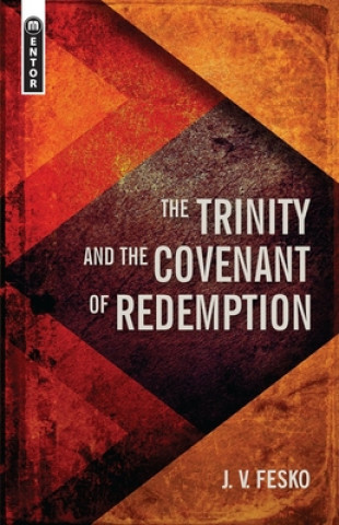 Carte Trinity And the Covenant of Redemption J.V. FESKO