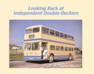 Kniha Looking Back at Independent Double-Deckers Andrew Wiltshire
