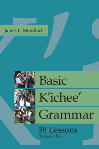 Книга Basic K'ichee' Grammar James L. Mondloch