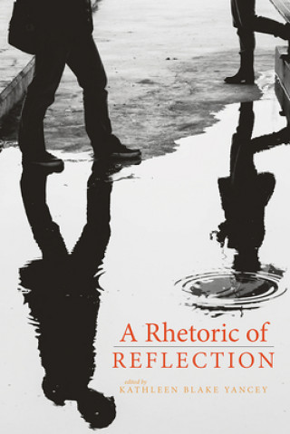 Könyv Rhetoric of Reflection Kathleen Yancey