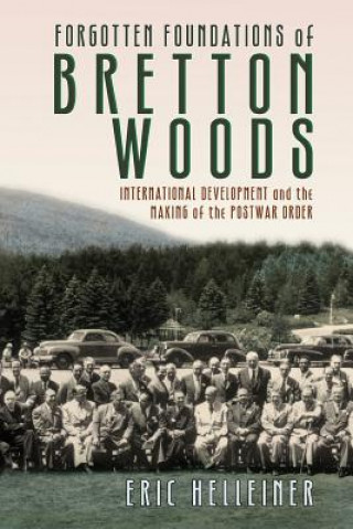 Kniha Forgotten Foundations of Bretton Woods Eric Helleiner