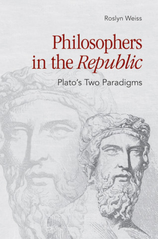 Könyv Philosophers in the "Republic" Roslyn Weiss