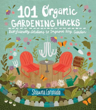 Книга 101 Organic Gardening Hacks Shawna Coronado