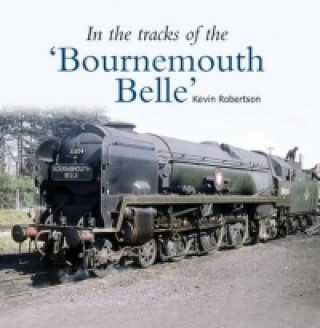 Könyv In the Tracks of the 'Bournemouth Belle' Kevin Robertson