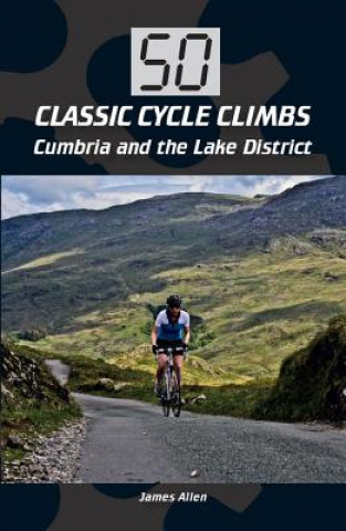 Book 50 Classic Cycle Climbs: Cumbria and the Lake District James Allen