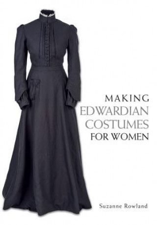 Book Making Edwardian Costumes for Women Suzanne Rowland