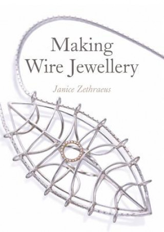 Книга Making Wire Jewellery Janice Zethraeus