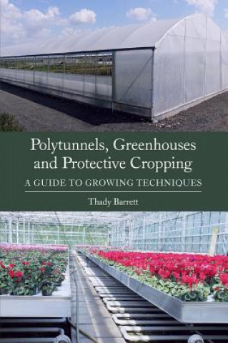 Könyv Polytunnels, Greenhouses and Protective Cropping Thady Barrett