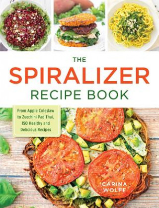 Kniha Spiralizer Recipe Book Carina Wolff