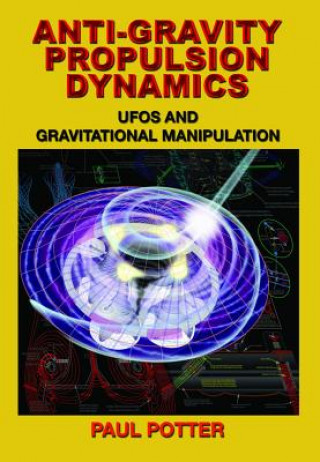 Könyv Anti-Gravity Propulsion Dynamics Paul Potter
