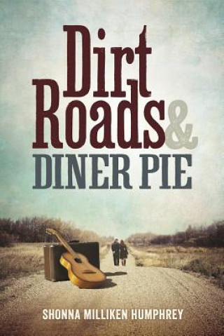 Könyv Dirt Roads & Diner Pie Shonna Milliken Humphrey