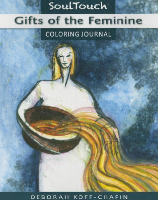 Kniha Gifts of the Feminine Coloring Journal Deborah Koff-Chapin