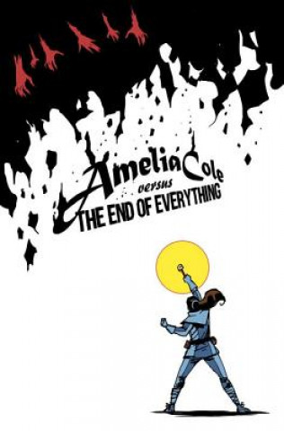 Kniha Amelia Cole Versus the End of Everything D. J. Kirkbride