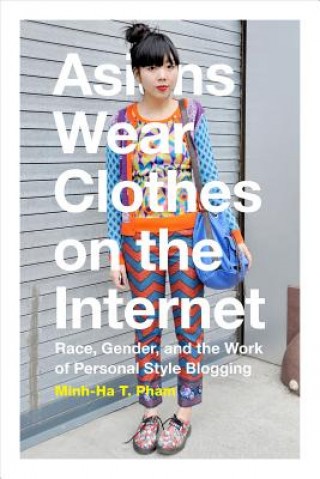 Könyv Asians Wear Clothes on the Internet Minh-Ha T. Pham