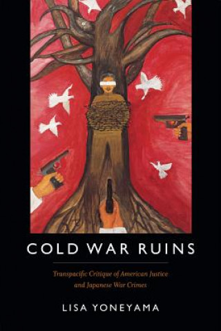 Kniha Cold War Ruins Professor Lisa Yoneyama
