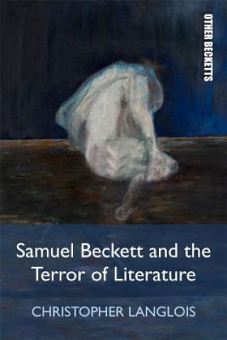 Kniha Samuel Beckett and the Terror of Literature LANGLOIS CHRISTOPHER
