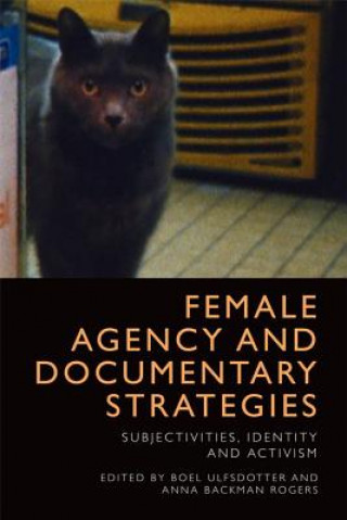 Book Female Agency and Documentary Strategies ULFSDOTTER BOEL AND