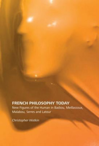 Kniha French Philosophy Today Senior Lecturer in French Studies Christopher (Monash University) Watkin