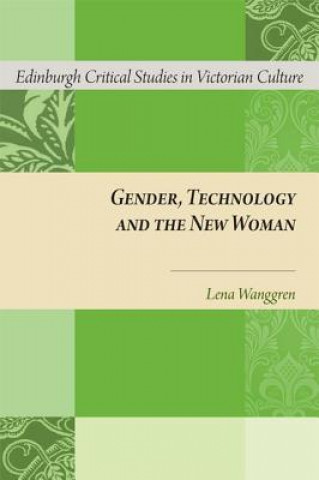 Könyv Gender, Technology and the New Woman WANGGERN  LENA