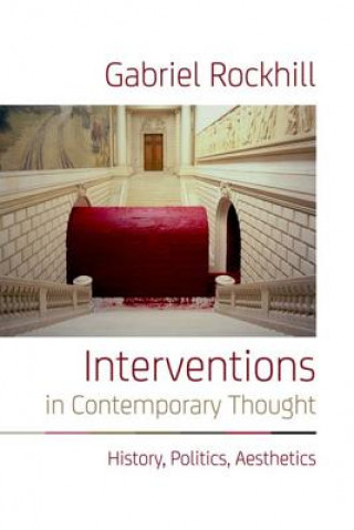 Könyv Interventions in Contemporary Thought Associate Professor of Philosophy Gabriel (Villanova University) Rockhill