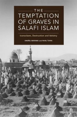 Kniha Temptation of Graves in Salafi Islam BARENEK ONDREJ AND T