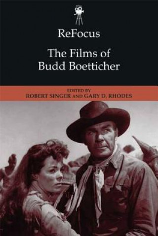 Könyv ReFocus: The Films of Budd Boetticher Gary D. Rhodes