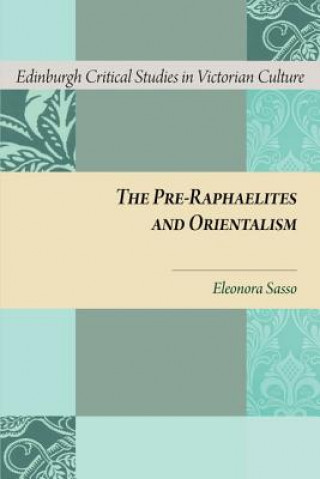 Knjiga Pre-Raphaelites and Orientalism SASSO  ELEONORA