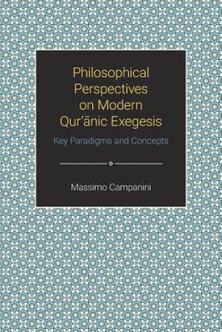 Kniha Philosophical Perspectives on Modern Qur'anic Exegesis Massimo Campanini