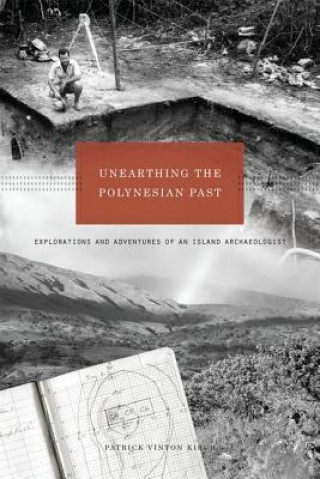 Kniha Unearthing the Polynesian Past Patrick Vinton Kirch