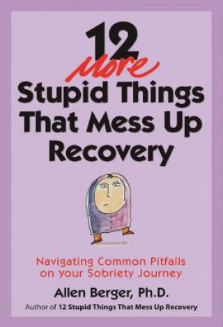Carte 12 More Stupid Things That Mess Up Recovery Allen Berger