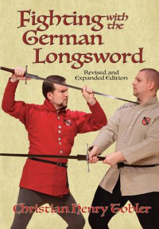 Kniha Fighting with the German Longsword Christian Henry Tobler