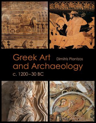 Carte GREEK ART AMP ARCHAEOLOGY 1200 30 BC Dimitris Plantzos