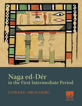 Kniha Naga ed-Deir in the First Intermediate Period Edward Brovarski