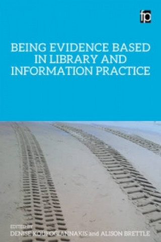 Kniha Being Evidence Based in Library and Information Practice 