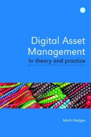 Kniha Digital Asset Management in Theory and Practice Mark Hedges