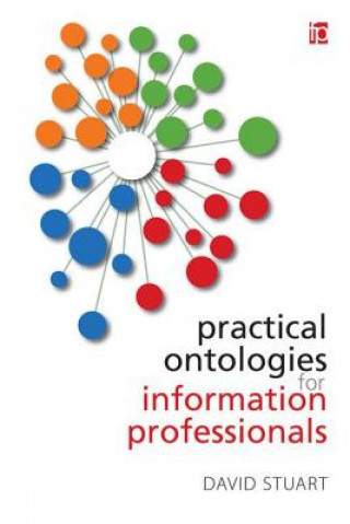 Книга Practical Ontologies for Information Professionals David Stuart