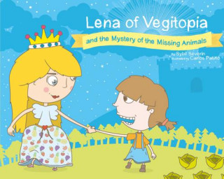 Carte Lena of Vegitopia and the Mystery of the Missing Animals Sybil Severin