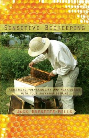Knjiga Sensitive Beekeeping Jack Bresette-Mills