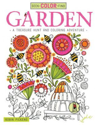 Kniha Seek, Color, Find Garden Robin Pickens