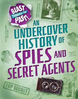 Carte Blast Through the Past: An Undercover History of Spies and Secret Agents Rachel Minay