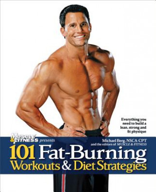 Книга 101 Fat-Burning Workouts & Diet Strategies For Men Michael Berg