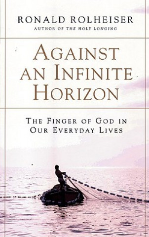 Könyv Against an Infinite Horizon Ronald Rolheiser