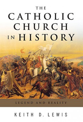 Книга Catholic Church in History Keith Lewis