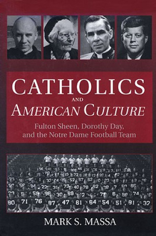 Knjiga Catholics and American Culture Mark Massa