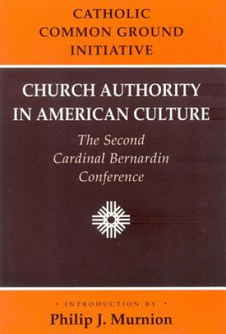 Könyv Church Authority in American Culture Catholic Common Ground Initia