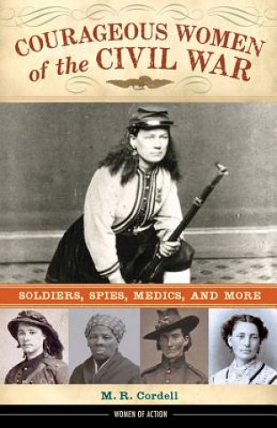 Kniha Courageous Women of the Civil War M. R. Cordell